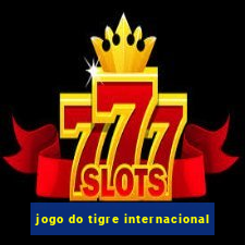 jogo do tigre internacional